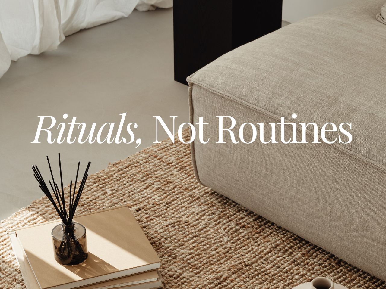 Rituals Not Routines