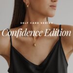 Self Care Series: Confidence Edition