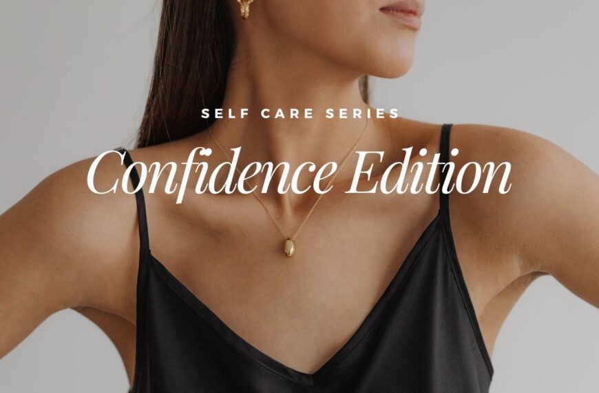 Self Care Series: Confidence Edition